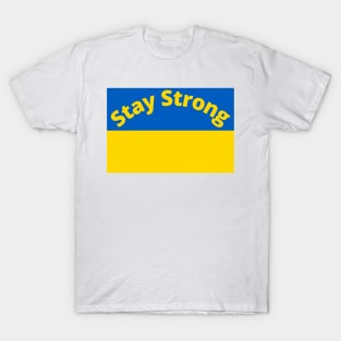 Stay Strong, Ukraine,Flag T-Shirt